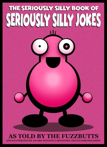 The Seriously Silly Book of Seriously Silly Jokes - Craven Bartholomew