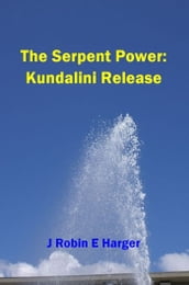 The Serpent Power: Kundalini Release