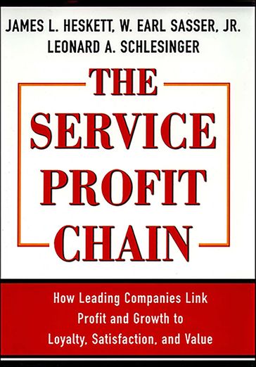 The Service Profit Chain - James L. Heskett - W. Earl Sasser Jr. - Leonard A. Schlesinger