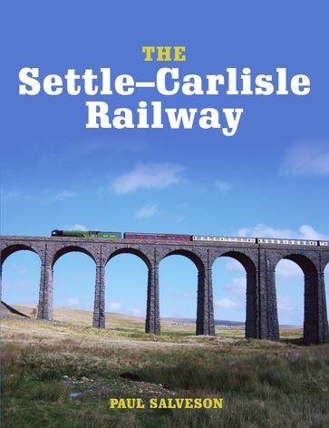 The Settle-Carlisle Railway - Paul Salveson