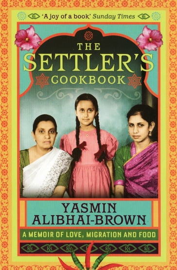 The Settler's Cookbook - Yasmin Alibhai-Brown