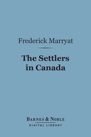 The Settlers in Canada (Barnes & Noble Digital Library) - Frederick Marryat