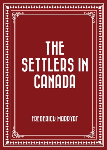 The Settlers in Canada - Frederick Marryat
