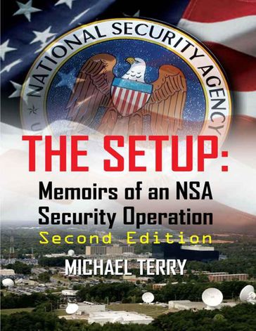 The Setup: Memoirs of an NSA Security Operation Second Edition - Michael Terry