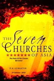 The Seven Churches Of Asia: The Path of The Chosen Revealed