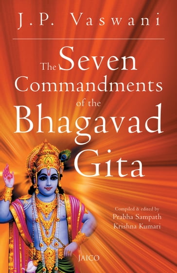 The Seven Commandments of the Bhagavad Gita - J.P. Vaswani