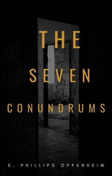 The Seven Conundrums - E. Phillips Oppenheim