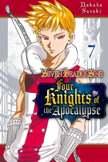 The Seven Deadly Sins: Four Knights of the Apocalypse 7 - Nakaba Suzuki