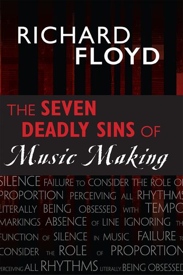The Seven Deadly Sins of Music Making - Richard Floyd