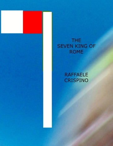 The Seven Kings Of Rome - Raffaele Crispino