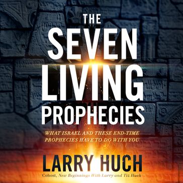 The Seven Living Prophecies - Larry Huch