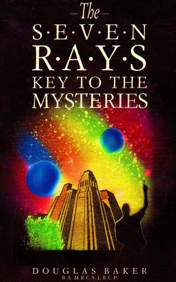 The Seven Rays - Keys to the Mysteries - Douglas M. Baker