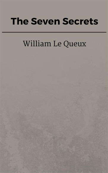 The Seven Secrets - William Le Queux
