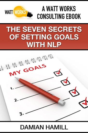 The Seven Secrets of Setting Goals With NLP - Damian Hamill