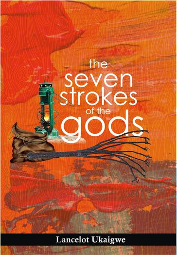 The Seven Strokes of the gods - Lancelot Ukaigwe
