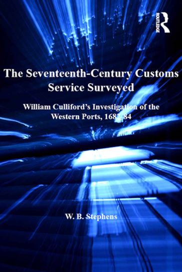 The Seventeenth-Century Customs Service Surveyed - William B. Stephens