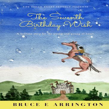 The Seventh Birthday Wish - Bruce E. Arrington