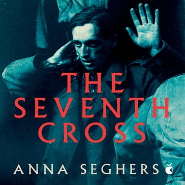 The Seventh Cross - Anna Seghers