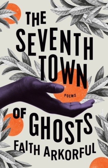 The Seventh Town Of Ghosts - Faith Arkorful