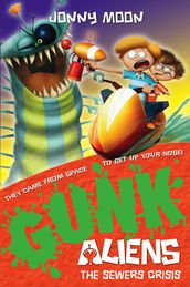 The Sewers Crisis (GUNK Aliens, Book 4)