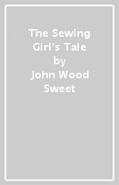 The Sewing Girl s Tale