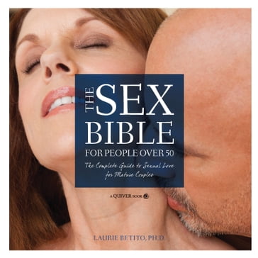 The Sex Bible For People Over 50 - PhD Laurie Betito