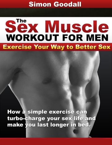 The Sex Muscle Workout for Men - Simon Goodall