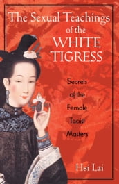 The Sexual Teachings of the White Tigress
