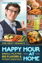 The Sexy Vegan s Happy Hour at Home