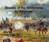 The Shades of the Wilderness, A Story of Lee s Great Stand