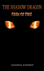 The Shadow Dragon: Orbs of Fire