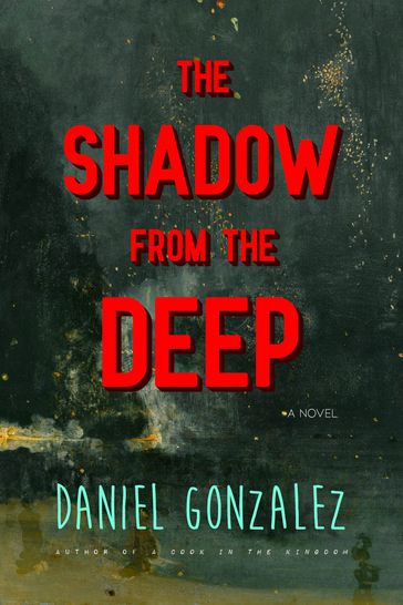 The Shadow From the Deep - Daniel Gonzalez