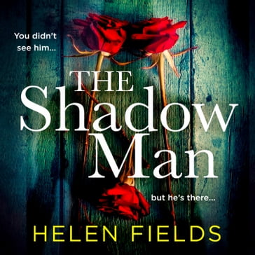 The Shadow Man: A gripping crime thriller from the bestselling author of the Perfect series - Helen Fields