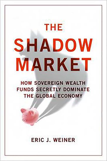 The Shadow Market - Eric J. Weiner