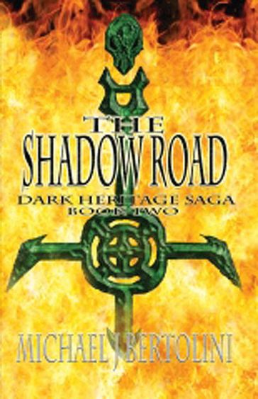 The Shadow Road; Dark Heritage Saga II - Michael Bertolini