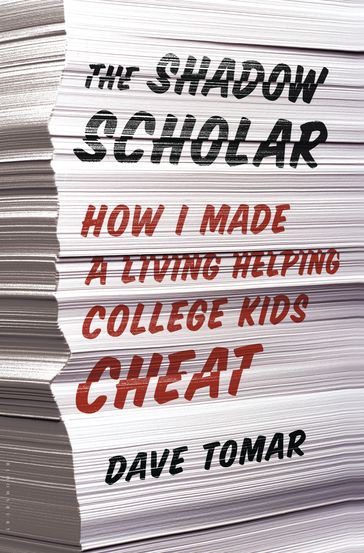 The Shadow Scholar - Dave Tomar