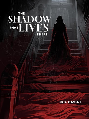 The Shadow That Lives There - Eric Havens