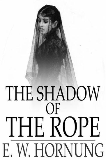 The Shadow of the Rope - E. W. Hornung