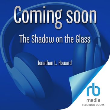 The Shadow on the Glass - Jonathan L. Howard