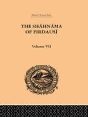 The Shahnama of Firdausi: Volume VII