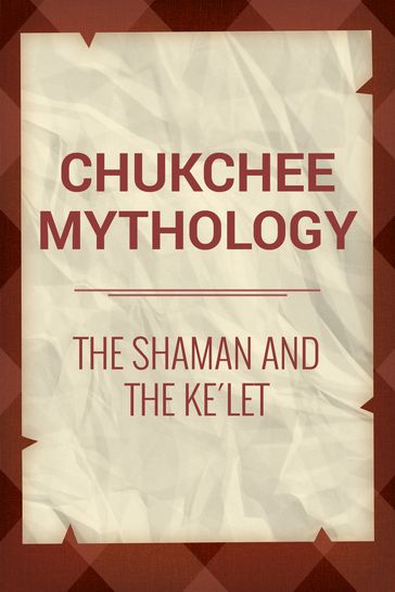 The Shaman and the Kelet - Chukchee Mythology