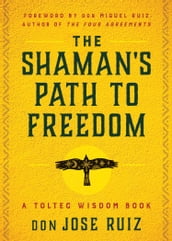The Shaman s Path to Freedom