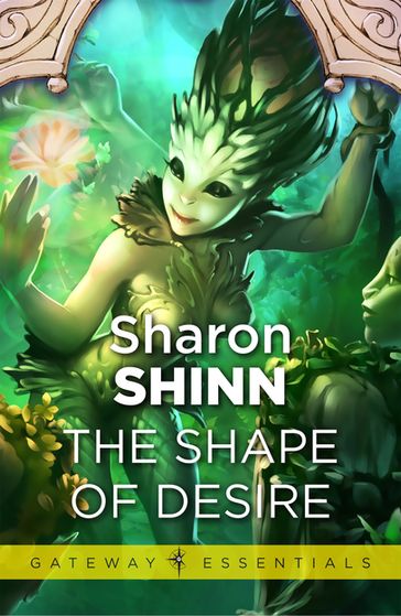 The Shape of Desire - Sharon Shinn