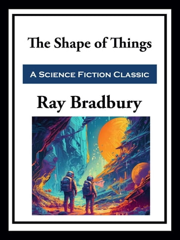 The Shape of Things - Ray Bradbury