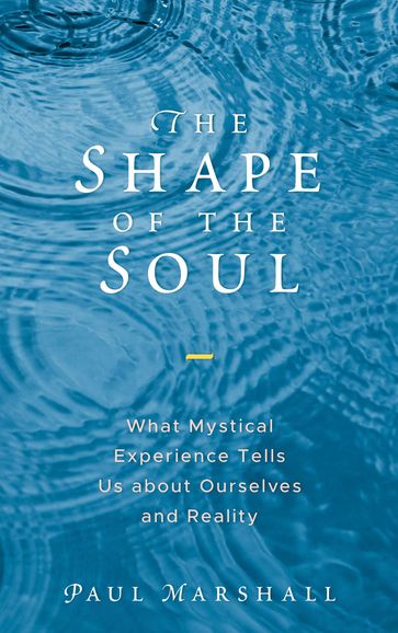The Shape of the Soul - Paul Marshall