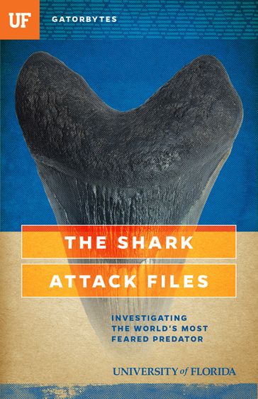 The Shark Attack Files - Jeff Klinkenberg - University of Florida