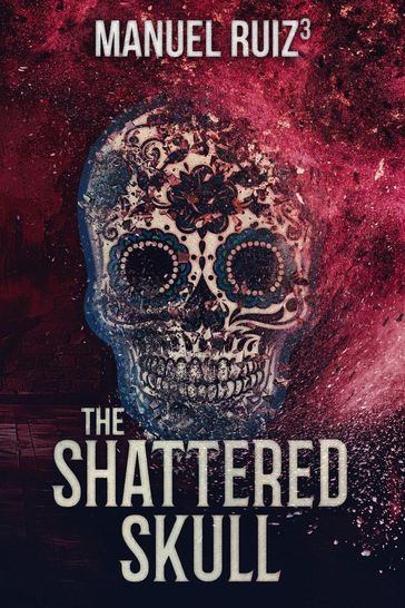 The Shattered Skull - Manuel Ruiz