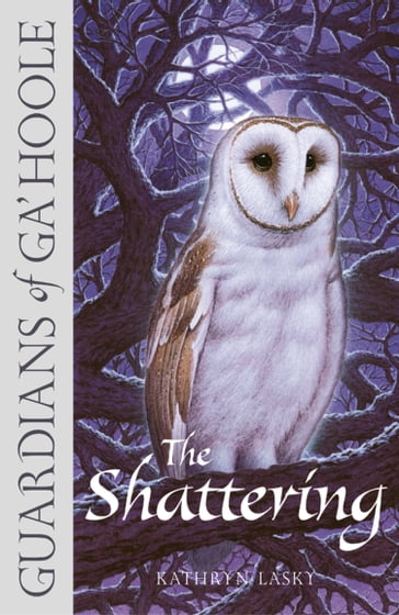 The Shattering (Guardians of Ga'Hoole, Book 5) - Kathryn Lasky