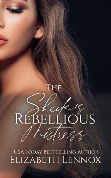 The Sheik's Rebellious Mistress - Elizabeth Lennox