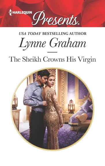 The Sheikh Crowns His Virgin - Lynne Graham